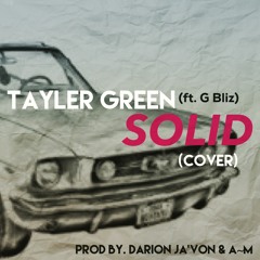 TyDollarSign - Solid (Tayler Green Cover) ft. G Bliz (prod. by Darion Ja'Von & A-M)