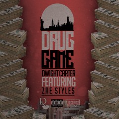 Drug Game- Dwight Carter Ft Zae Styles