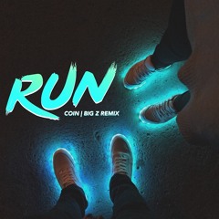 COIN - Run (Big Z Remix)
