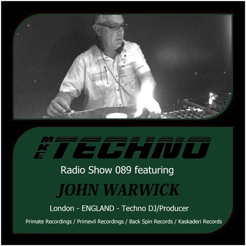 MKE TECHNO RADIO SHOW 089 Featuring JOHN WARWICK On Method Radio 11 23 2015