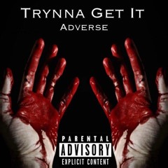 Tryna Get It   - Prod. By Dicegame