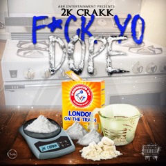 2KCRAKK - Phuck Yo Dope (produced by london on da track)