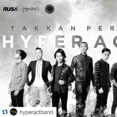 Hyper act-Takkan pergi