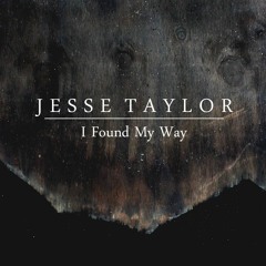 Jesse Taylor - I Found My Way