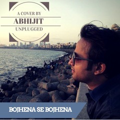Bojhena Se Bojhena Unplugged - Abhijit