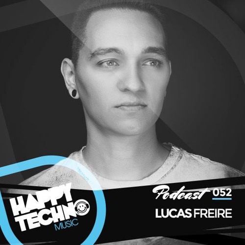 Happy Techno Music Podcast - Special Guest ¨Lucas Freire¨