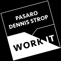 Dennis Strop, Pasaro - Work It