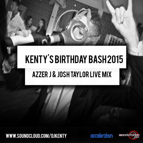 Kentys Birthday Bash 2015 - Azzer J & Josh Taylor Live Mix