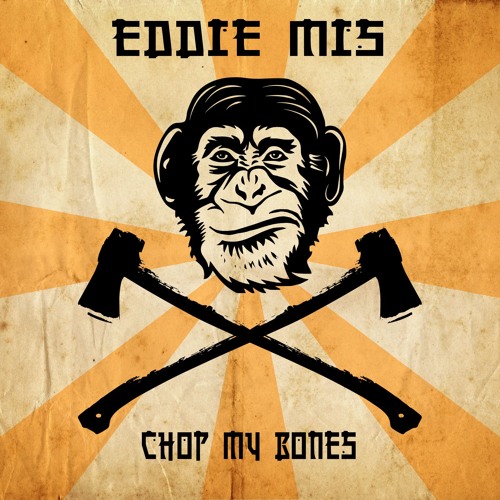 Eddie Mis - Chop My Bones