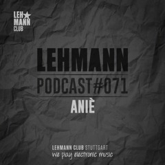 Lehmann Podcast #071 - ANIÈ
