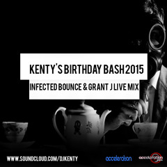 Kentys Birthday Bash 2015 - Infected Bounce & Grant J Live Mix