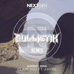 Suspect Zero - Claim You Ft. J-Hype (Bullistik Remix)