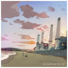 NO SUMMER NO CRY