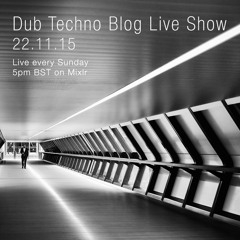Dub Techno Blog Live Show 064 - 22.11.15