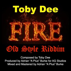 Toby Dee - Fire (Old Style Riddim)