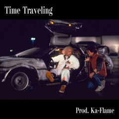 Time Traveling - Prod. Ka-Flame