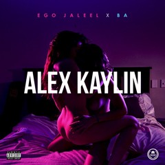 (@eGoJaleel) Alex Kaylin ft. BA
