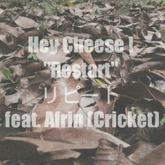Hey Cheese ! - Restart feat. Afrin Cricket