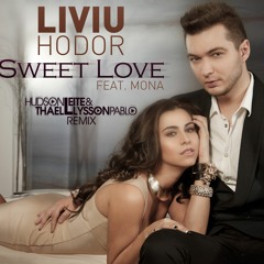 Liviu Hodor Feat. Mona - Sweet Love (Hudson Leite & Thaellysson Pablo Remix)