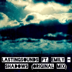 LastingSounds ft. Emily - Shadows (Original Mix)