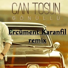 Can Tosun - Gönüllü (Ercüment Karanfil Remix) For Djs