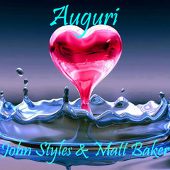John Styles & Matt Baker - Auguri (please read description)