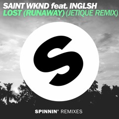 SAINT WKND feat. INGLSH - Lost (Runaway)(Jetique Remix) [OUT NOW]
