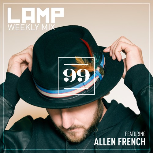 LAMP Weekly Mix #99 feat. Allen French
