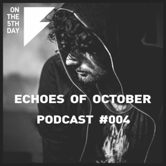 On the 5th Day Podcast #004 - Echoes of October
