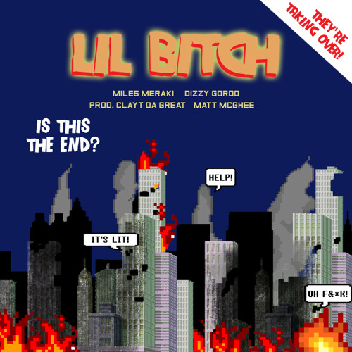 Miles Meraki & Dizzy Gordo - Lil Bitch(prod. By Clayt Da Great, Matt McGhee)
