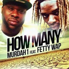 Murdah 1 feat. Fetty Wap "How Many"