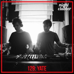 Yate, Nightclubber Podcast 129