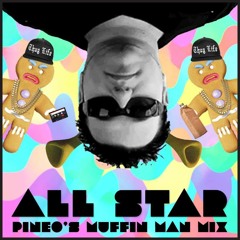 Smash Mouth - All Star (PINEO's Muffin Man Mix)