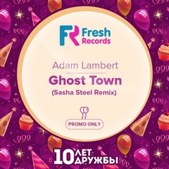 Adam Lambert - Ghost Town (Sasha Steel Remix)