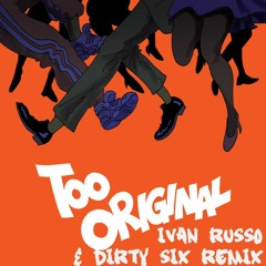 Major Lazer - Too Original (Ivan Russo & DIRTY SIX Remix) [FREE DOWNLOAD]