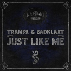 BadKlaat + Trampa - Just Like Me