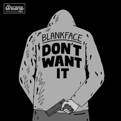Blankface - Dont Want It (Out Now)