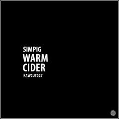SIMPIG - Warm Cider [RAWCUT027]