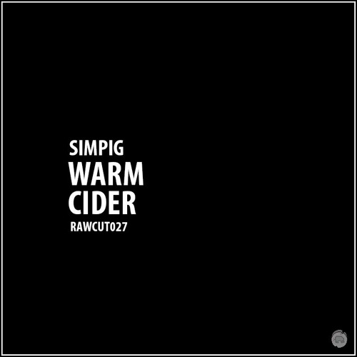 SIMPIG - Warm Cider [RAWCUT027]