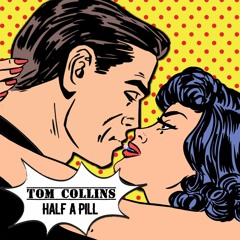 Tom Collins - Half A Pill (Original Mix)