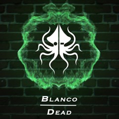 BLAN₵O - Dead [Bipolar Kraken Exclusive]