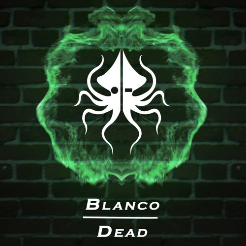 BLAN₵O - Dead [Bipolar Kraken Exclusive]