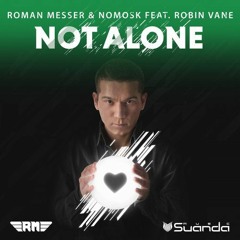 Roman Messer & NoMosk feat. Robin Vane - Not Alone (Alexander Spark Remix)