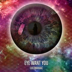 LucoManiac - Eye Want You