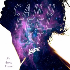 Can U Feel It Ft. Anna Yvette