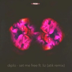Diplo - Set Me Free Feat. Liz (Atik Remix) [Free Download]