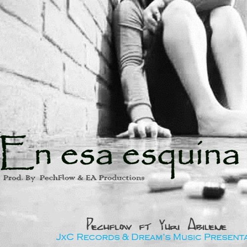 En Esa Esquina (Pechflow Ft Yuri Abilene)