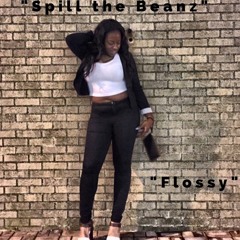 Spill The Beanz-Flossy