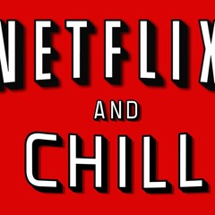 Netflix N Chill