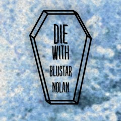 Die With ft. Nolan